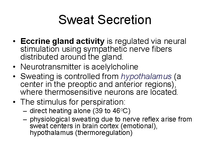 Sweat Secretion • Eccrine gland activity is regulated via neural stimulation using sympathetic nerve