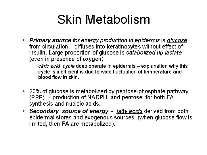 Skin Metabolism • Primary source for energy production in epidermis is glucose from circulation