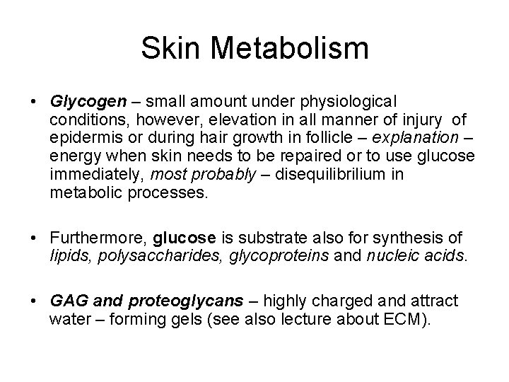 Skin Metabolism • Glycogen – small amount under physiological conditions, however, elevation in all