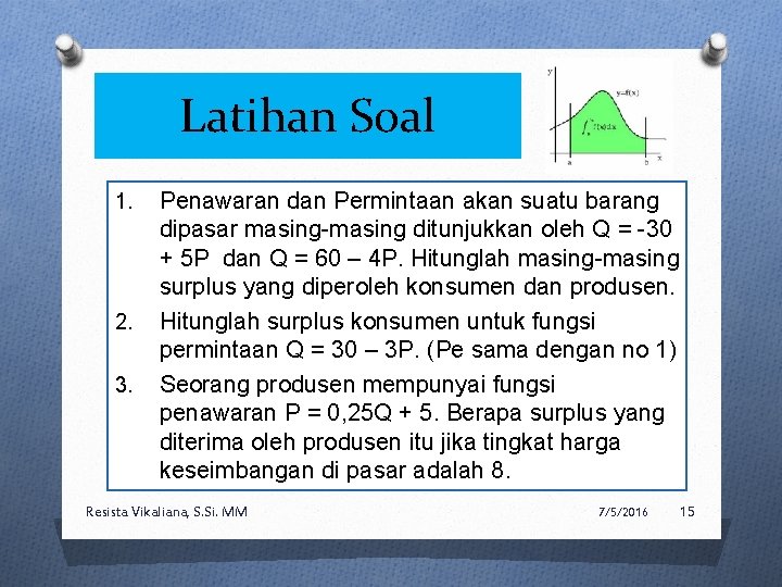 Latihan Soal 1. 2. 3. Penawaran dan Permintaan akan suatu barang dipasar masing-masing ditunjukkan