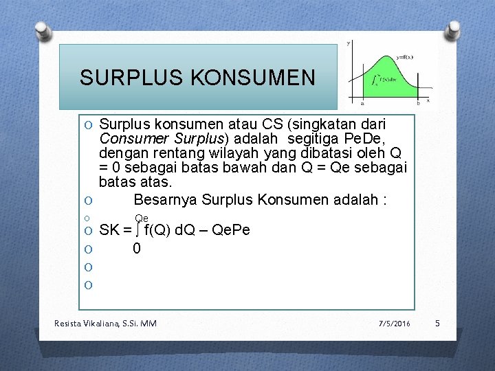 SURPLUS KONSUMEN O Surplus konsumen atau CS (singkatan dari Consumer Surplus) adalah segitiga Pe.