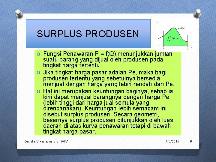 SURPLUS PRODUSEN O Fungsi Penawaran P = f(Q) menunjukkan jumlah suatu barang yang dijual