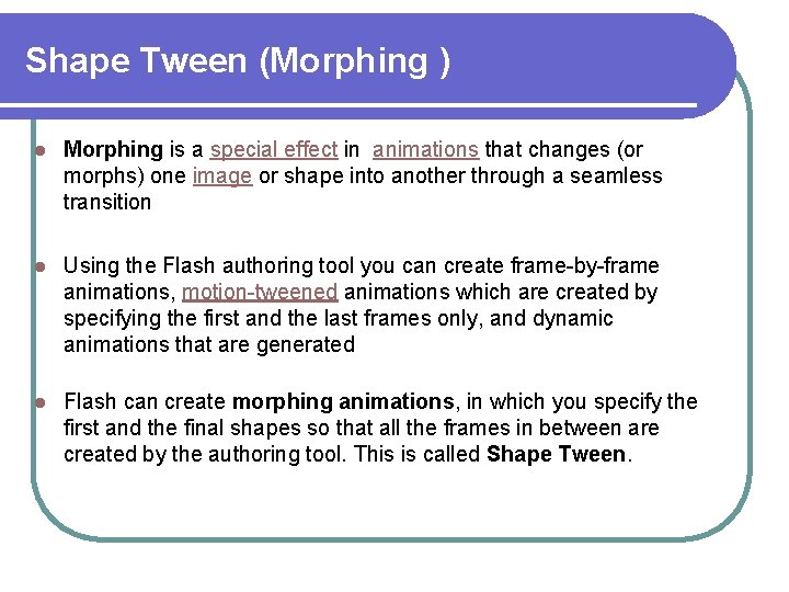 Shape Tween (Morphing ) l Morphing is a special effect in animations that changes