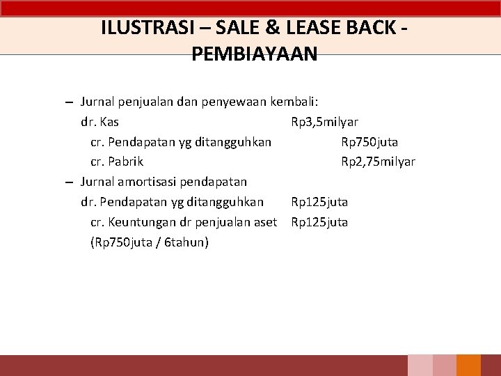 ILUSTRASI – SALE & LEASE BACK - PEMBIAYAAN – Jurnal penjualan dan penyewaan kembali: