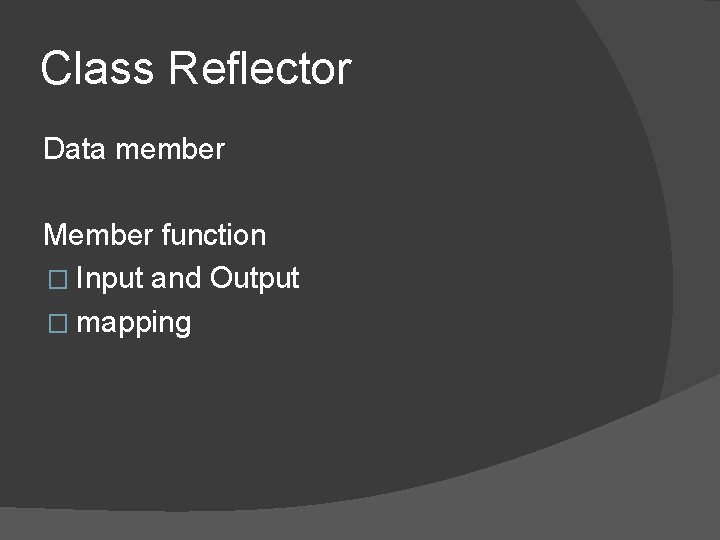 Class Reflector Data member Member function � Input and Output � mapping 