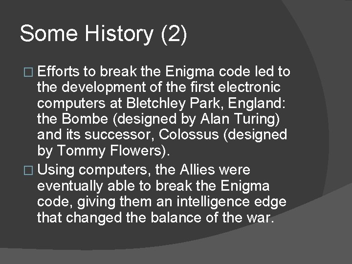 Some History (2) � Efforts to break the Enigma code led to the development