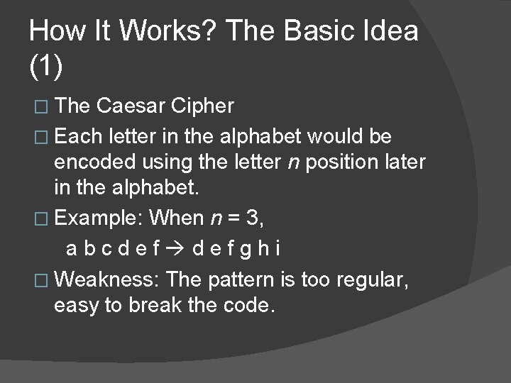 How It Works? The Basic Idea (1) � The Caesar Cipher � Each letter