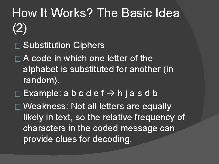 How It Works? The Basic Idea (2) � Substitution Ciphers � A code in