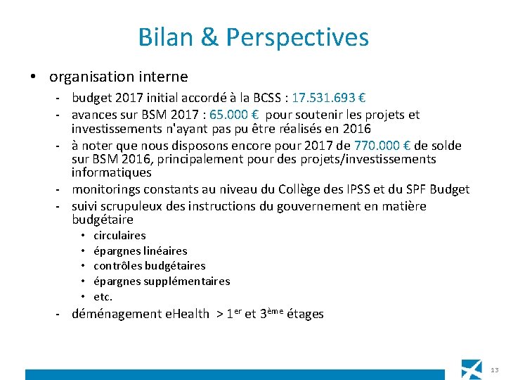 Bilan & Perspectives • organisation interne - budget 2017 initial accordé à la BCSS