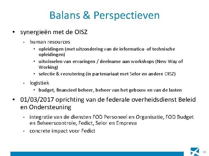 Balans & Perspectieven • synergieën met de OISZ - human resources • opleidingen (met