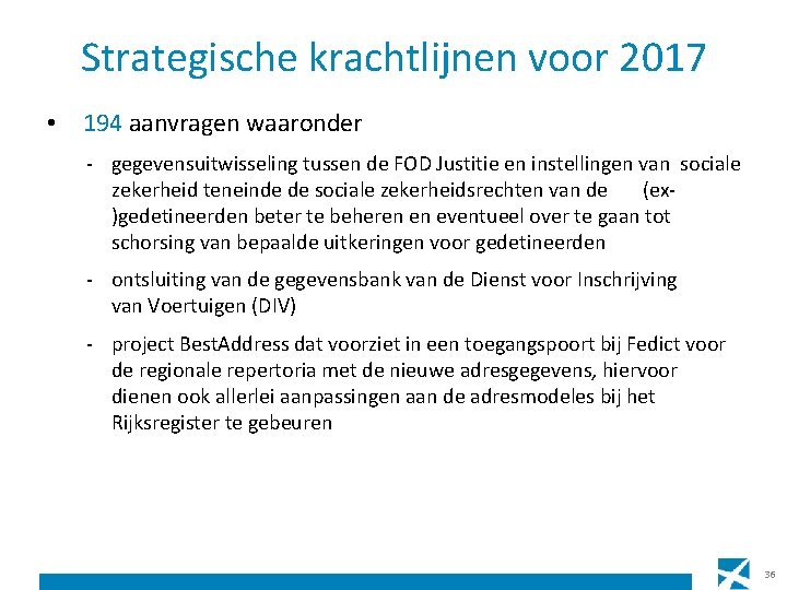 Strategische krachtlijnen voor 2017 • 194 aanvragen waaronder - gegevensuitwisseling tussen de FOD Justitie