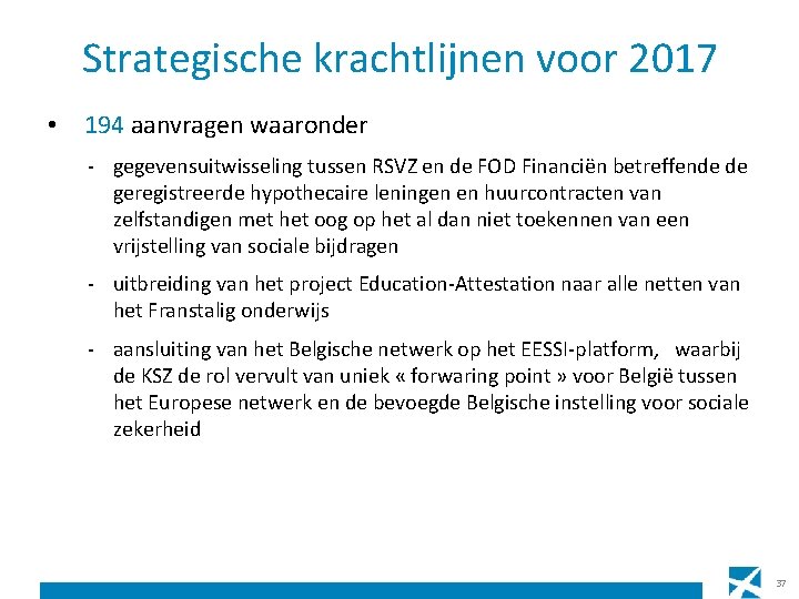 Strategische krachtlijnen voor 2017 • 194 aanvragen waaronder - gegevensuitwisseling tussen RSVZ en de