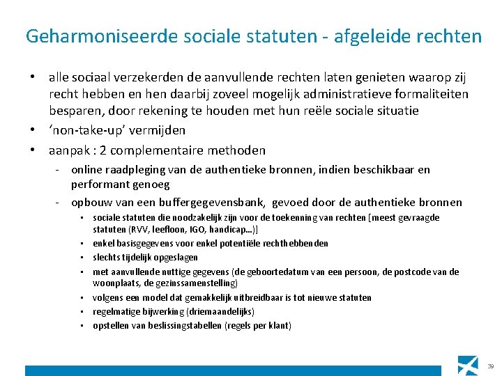 Geharmoniseerde sociale statuten - afgeleide rechten • alle sociaal verzekerden de aanvullende rechten laten