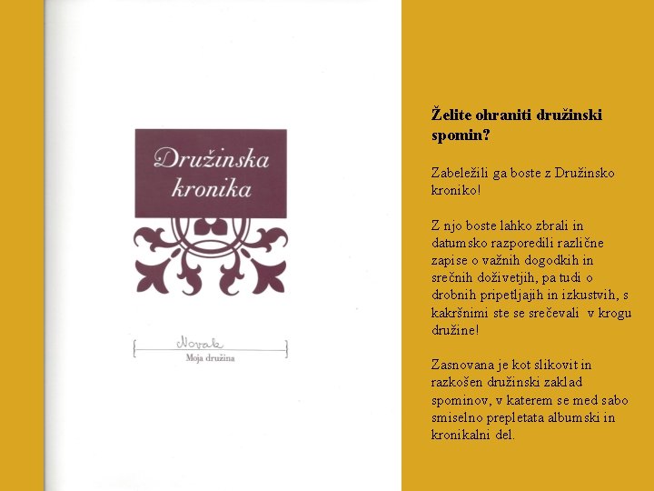 Želite ohraniti družinski spomin? Zabeležili ga boste z Družinsko kroniko! Z njo boste lahko