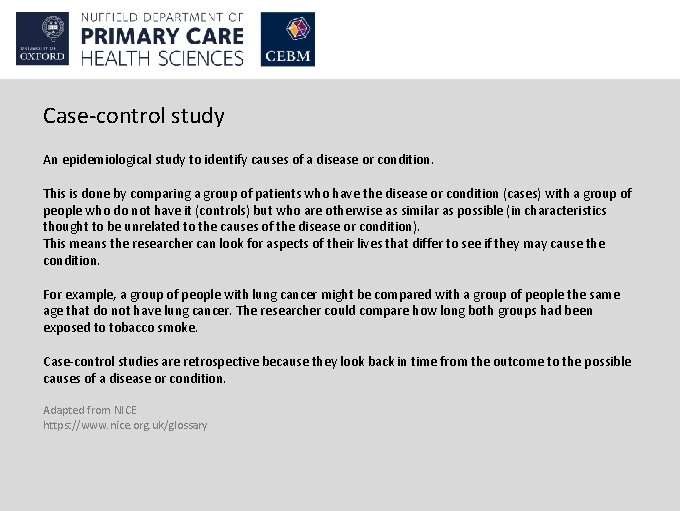 Case-control study An epidemiological study to identify causes of a disease or condition. This