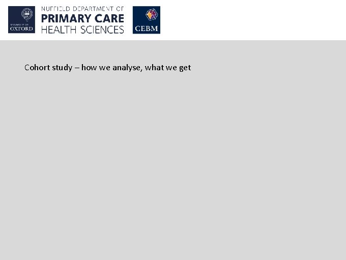 Cohort study – how we analyse, what we get 
