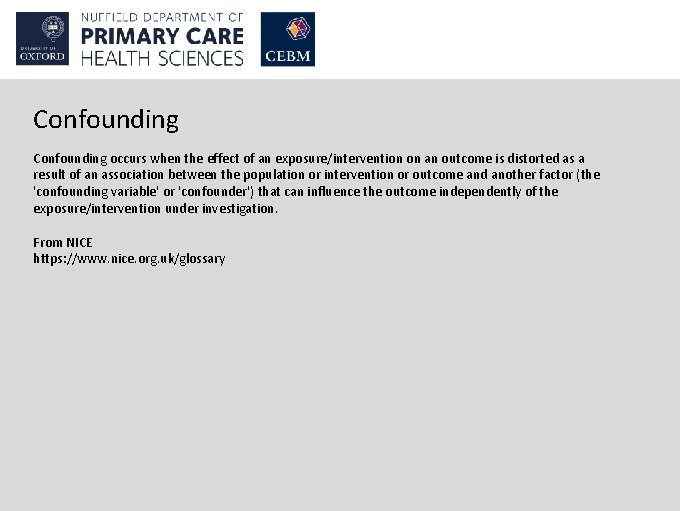 Confounding occurs when the effect of an exposure/intervention on an outcome is distorted as