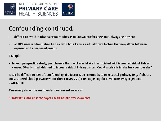 Confounding continued. - difficult to avoid in observational studies as unknown confounders may always