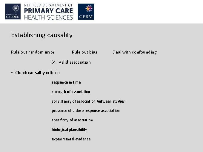 Establishing causality Rule out random error Rule out bias Deal with confounding Ø Valid
