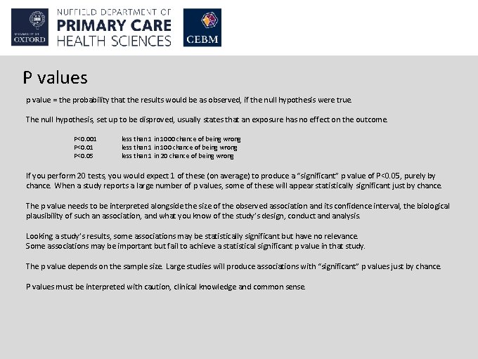 P values p value = the probability that the results would be as observed,