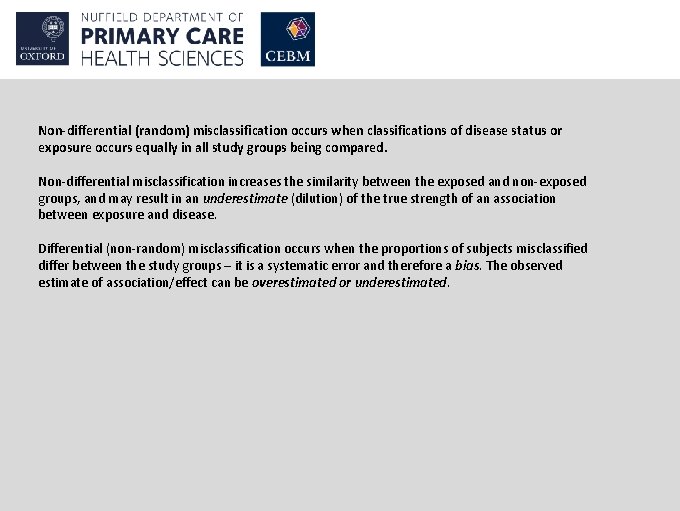 Non-differential (random) misclassification occurs when classifications of disease status or exposure occurs equally in