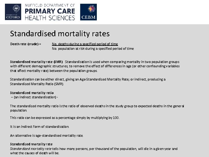 Standardised mortality rates Death rate (crude) = No. deaths during a specified period of