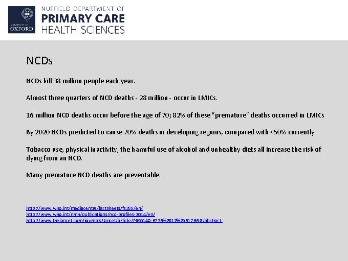 NCDs kill 38 million people each year. Almost three quarters of NCD deaths -