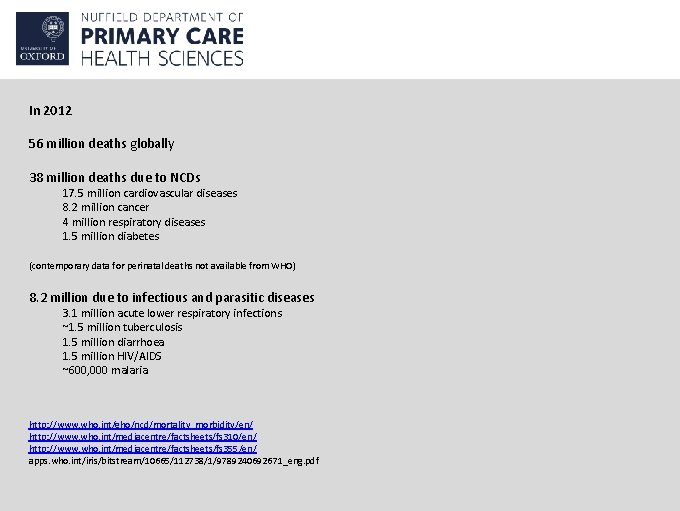 In 2012 56 million deaths globally 38 million deaths due to NCDs 17. 5