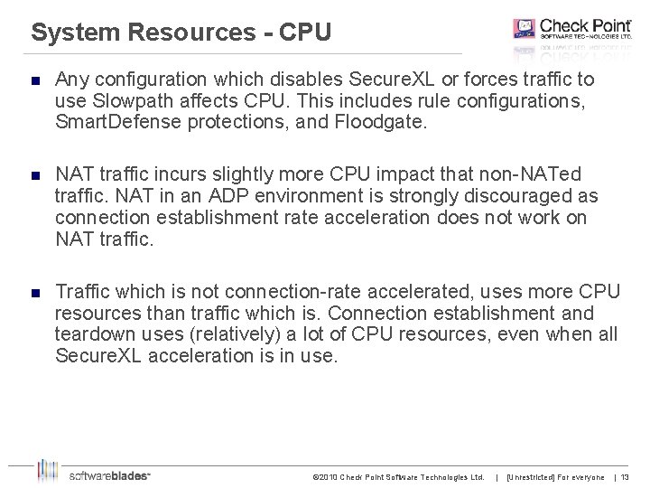System Resources - CPU n Any configuration which disables Secure. XL or forces traffic