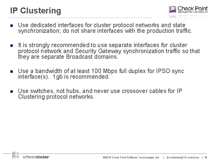 IP Clustering n Use dedicated interfaces for cluster protocol networks and state synchronization; do