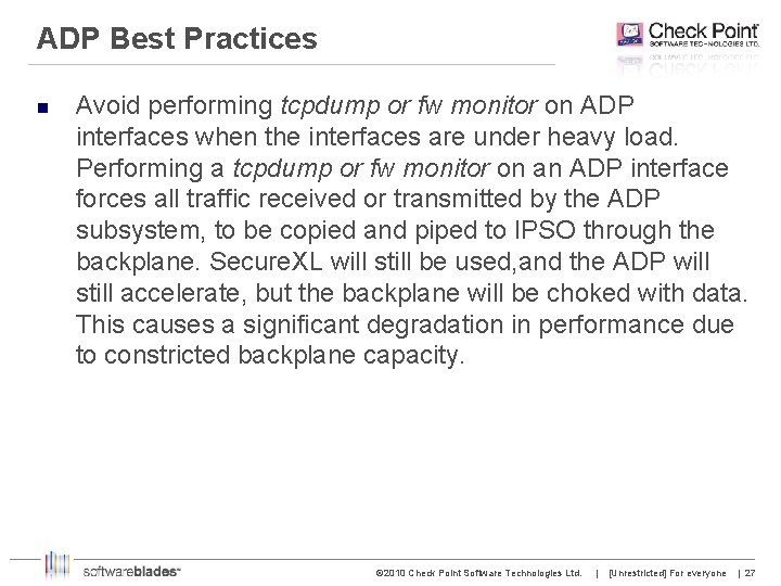 ADP Best Practices n Avoid performing tcpdump or fw monitor on ADP interfaces when