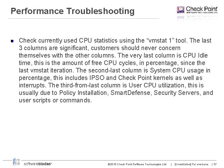 Performance Troubleshooting n Check currently used CPU statistics using the “vmstat 1” tool. The