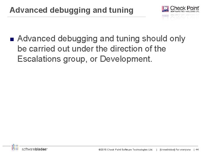 Advanced debugging and tuning n Advanced debugging and tuning should only be carried out