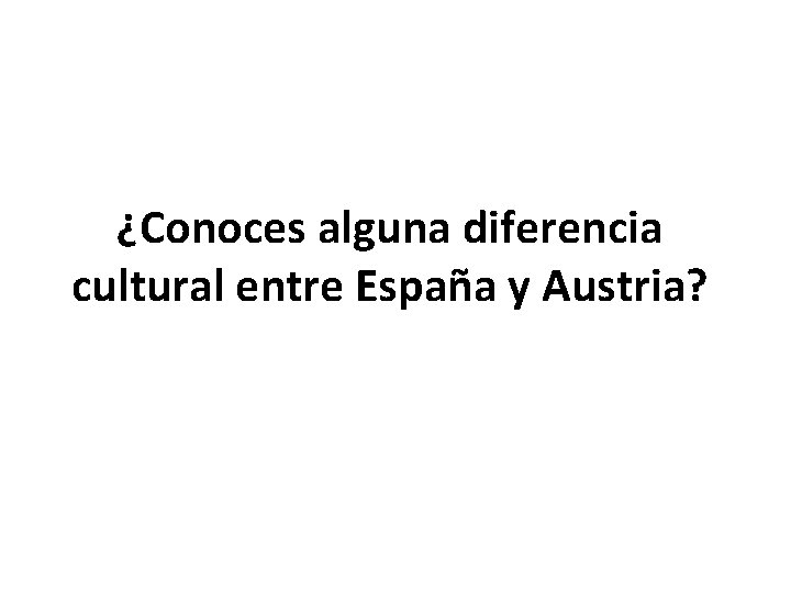 ¿Conoces alguna diferencia cultural entre España y Austria? 