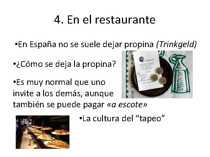 4. En el restaurante • En España no se suele dejar propina (Trinkgeld) •