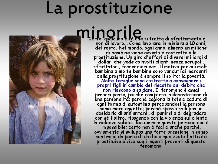 La prostituzione minorile Certo, qualcuno dirà che si tratta di sfruttamento e non di