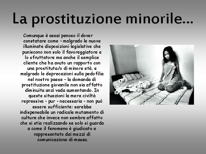 La prostituzione minorile… Comunque è assai penoso il dover constatare come - malgrado le
