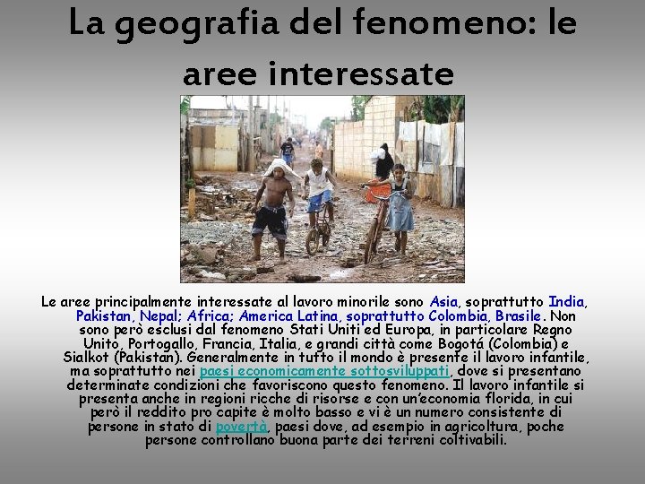 La geografia del fenomeno: le aree interessate Le aree principalmente interessate al lavoro minorile