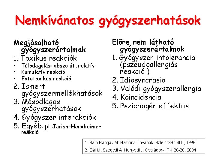 Nemkívánatos gyógyszerhatások Megjósolható gyógyszerártalmak 1. Toxikus reakciók • • • Túladagolás: abszolút, relatív Kumulatív