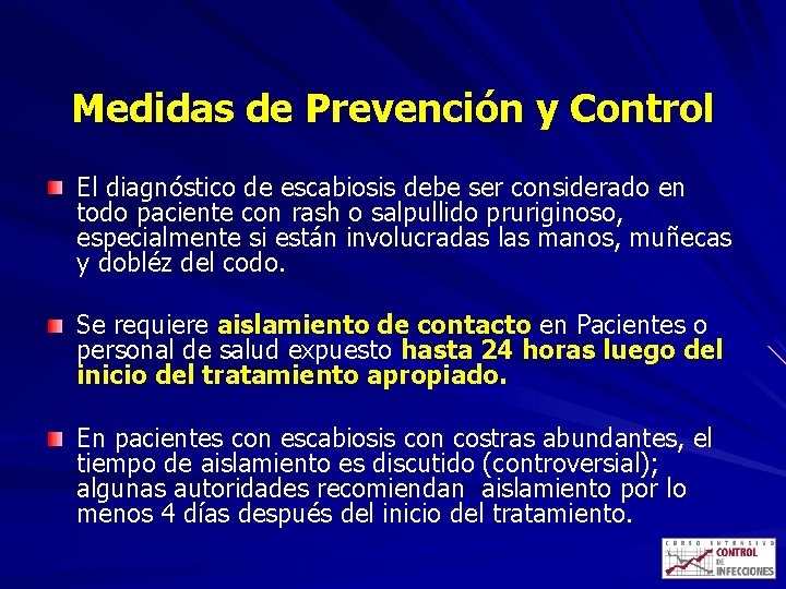 Medidas de Prevención y Control El diagnóstico de escabiosis debe ser considerado en todo