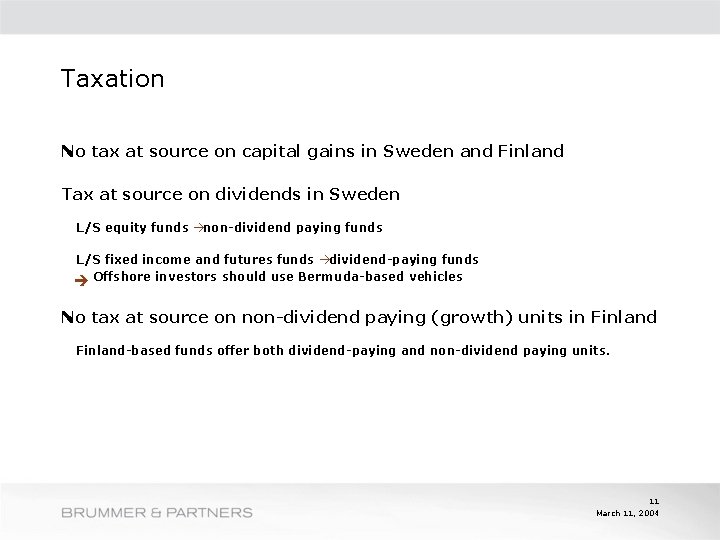 Taxation No tax at source on capital gains in Sweden and Finland Tax at