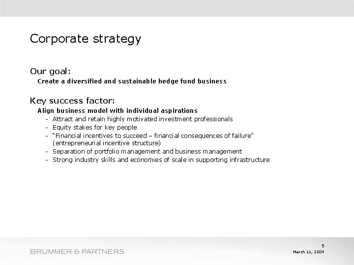 Corporate strategy Our goal: Create a diversified and sustainable hedge fund business Key success
