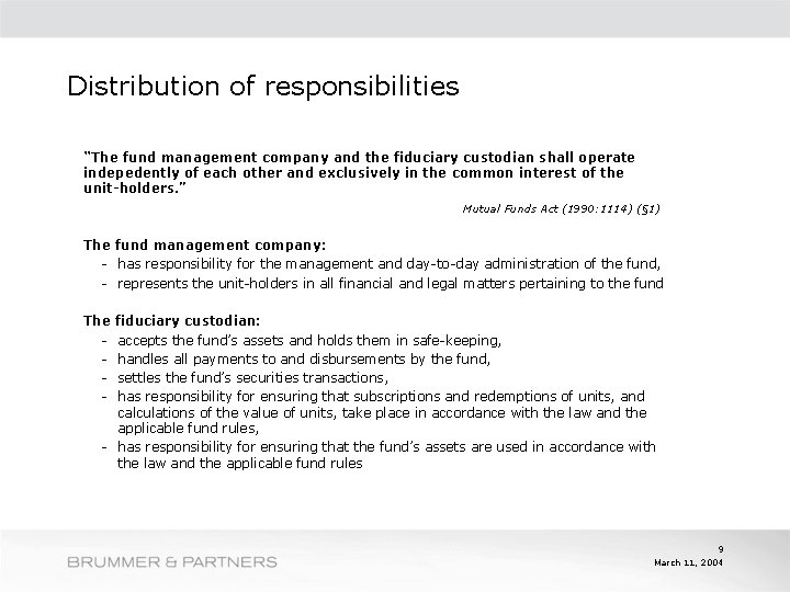 Distribution of responsibilities “The fund management company and the fiduciary custodian shall operate indepedently