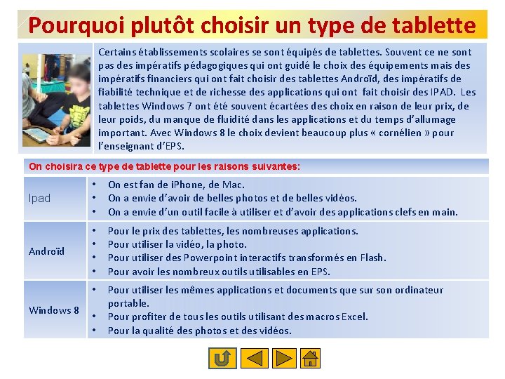 Pourquoi plutôt choisir un type de tablette Certains établissements scolaires se sont équipés de