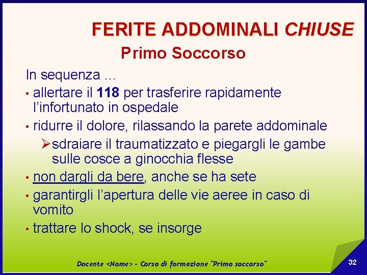 FERITE ADDOMINALI CHIUSE Primo Soccorso In sequenza … • allertare il 118 per trasferire