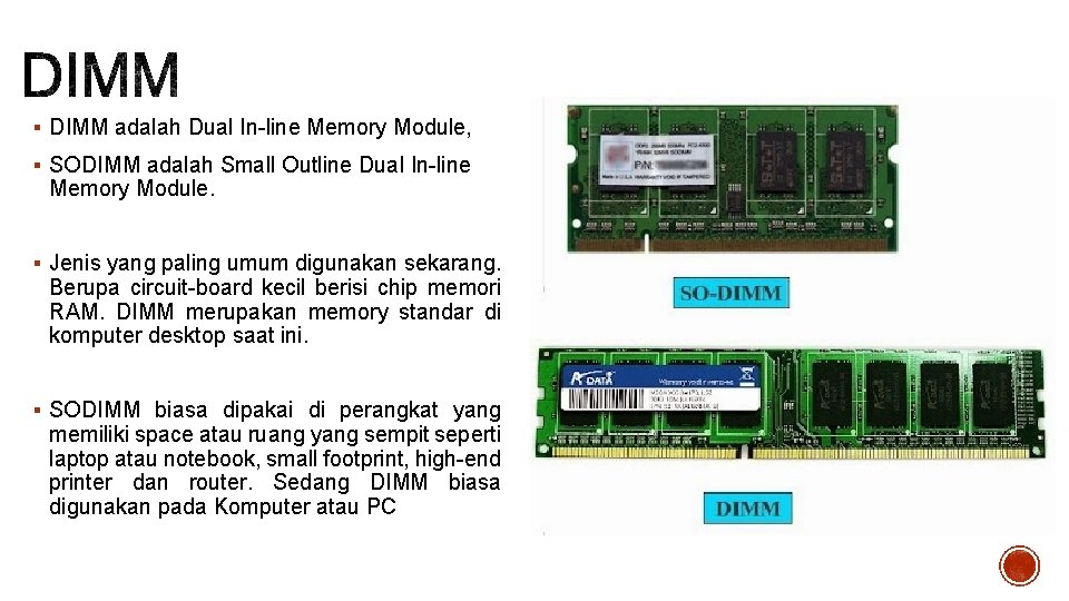 § DIMM adalah Dual In-line Memory Module, § SODIMM adalah Small Outline Dual In-line