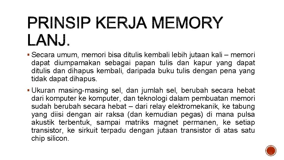 § Secara umum, memori bisa ditulis kembali lebih jutaan kali – memori dapat diumpamakan