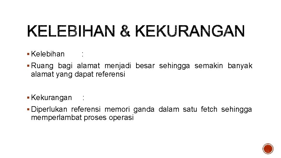 § Kelebihan : § Ruang bagi alamat menjadi besar sehingga semakin banyak alamat yang