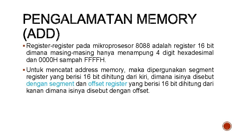 § Register-register pada mikroprosesor 8088 adalah register 16 bit dimana masing-masing hanya menampung 4