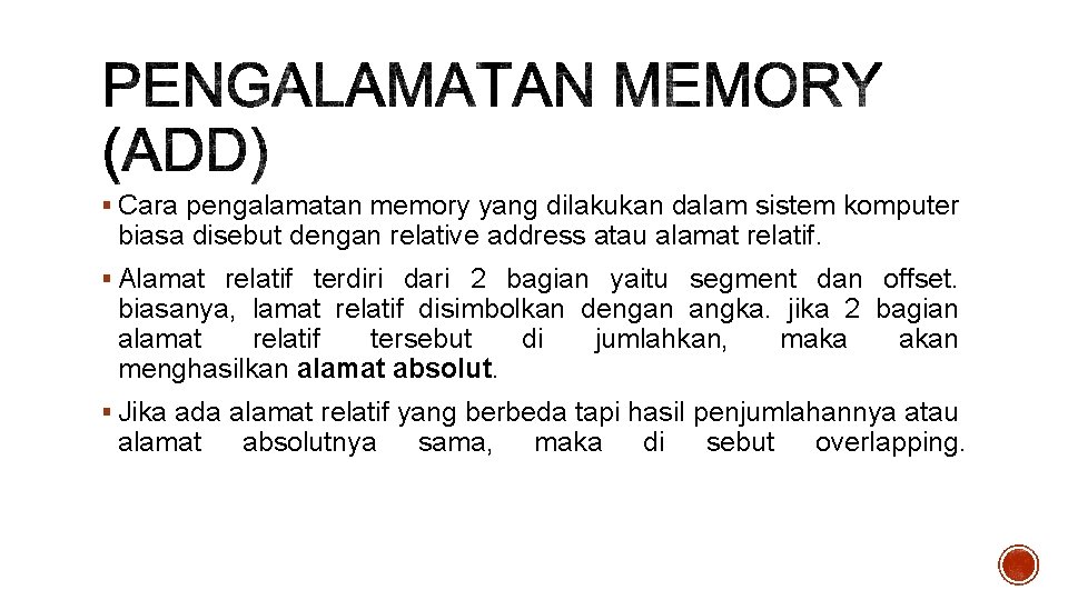 § Cara pengalamatan memory yang dilakukan dalam sistem komputer biasa disebut dengan relative address